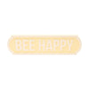 A rectangular sign with rounded edges featuring the words "BEE HAPPY" in uppercase white letters on a pale yellow background, complete with wall hanging hooks for easy display. Introducing the Love Life Street Sign 45cm - Bee Happy by Love Story and Love Life.