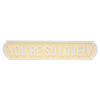 Love Life Street Sign 60cm - You're So Lovely