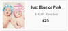 Just Blue or Pink E-Gift Voucher - Just Blue or Pink